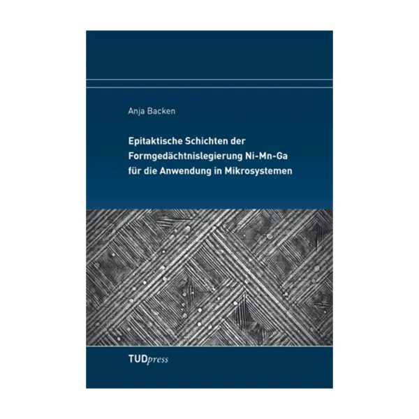 Cover "Epitaktische Schichten der Formgedächtnislegierung Ni-Mn-Ga für die Anwendung in Mikrosystemen"; © THELEM