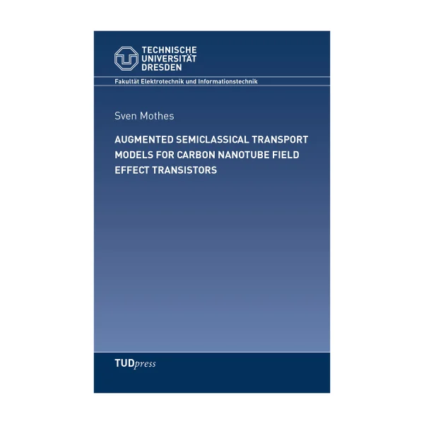 Cover "AUGMENTED SEMICLASSICAL TRANSPORT MODELS FOR CARBON NANOTUBE FIELD EFFECT TRANSISTORS"; © THELEM