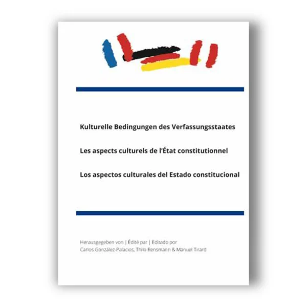 Cover "Kulturelle Bedingungen des Verfassungsstaates | Les aspects culturels de l’État constitutionnel | Los aspectos culturales del Estado constitucional"; © THELEM