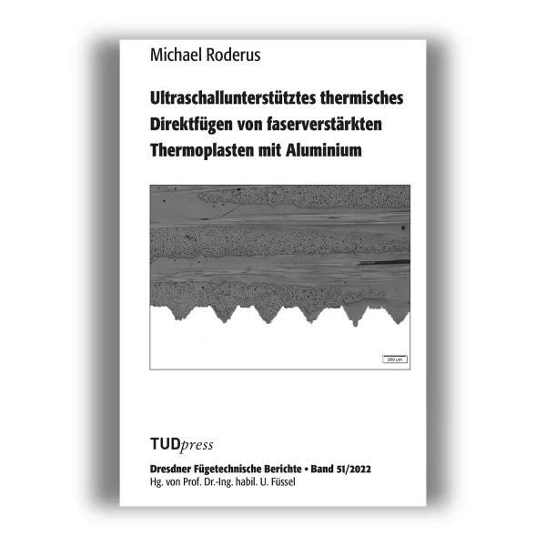 Cover "Ultraschallunterstütztes thermisches Direktfügen von faserverstärkten Thermoplasten mit Aluminium"; © THELEM
