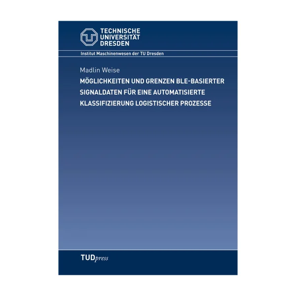 Cover "Möglichkeiten und Grenzen BLE-basierter Signaldaten für eine automatisierte Klassifizierung logistischer Prozesse"; © THELEM